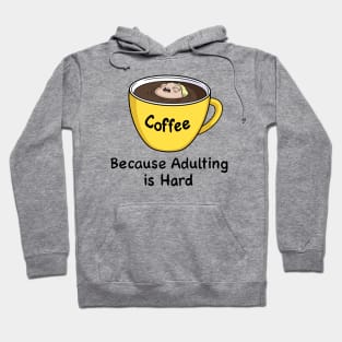 Coffee Because Adulting is Hard Hoodie